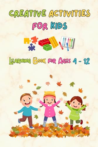 Creative Activities for Kids: Learning Book for Ages 4-12: Boost Motor Skills, Language, and Cognitive Development, Including Support for Autism and Learning Differences, Coloring Book