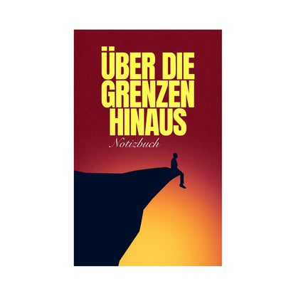Über die Grenzen Hinaus: Notizbuch: 100 Seiten - Liniert - DIN A5 - für Ziele, Gedanken & Inspiration